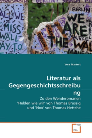 Carte Literatur als Gegengeschichtsschreibung Vera Markert
