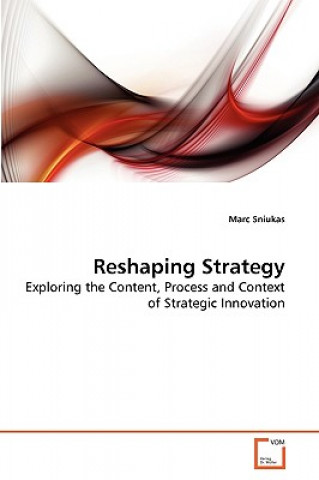 Knjiga Reshaping Strategy Marc Sniukas