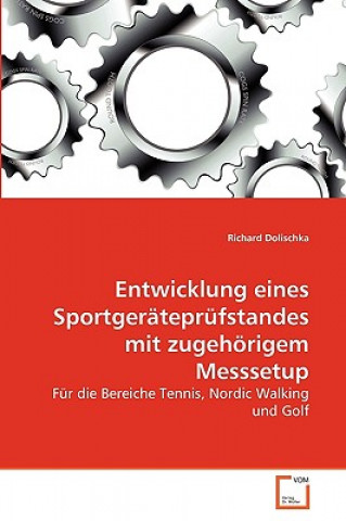 Βιβλίο Entwicklung eines Sportgerateprufstandes mit zugehoerigem Messsetup Richard Dolischka