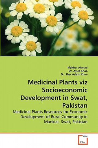 Knjiga Medicinal Plants Viz Socioeconomic Development in Swat, Pakistan Iftikhar Ahmad