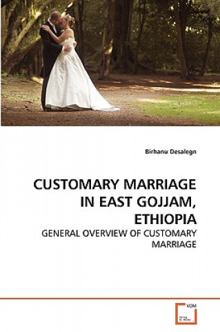 Knjiga Customary Marriage in East Gojjam, Ethiopia Birhanu Desalegn