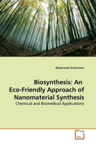Kniha Biosynthesis: An Eco-Friendly Approach of Nanomaterial Synthesis Balaprasad Ankamwar