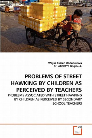 Kniha Problems of Street Hawking by Children as Perceived by Teachers Wayas Sussan Olufunmilola