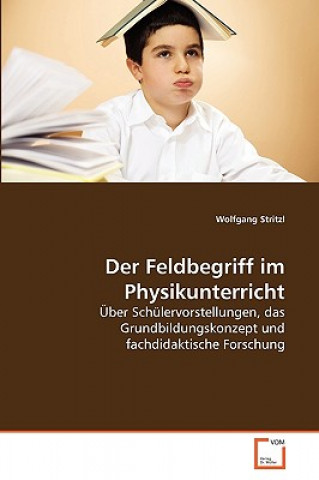 Knjiga Feldbegriff im Physikunterricht Wolfgang Stritzl