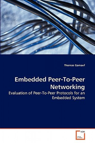 Knjiga Embedded Peer-To-Peer Networking Thomas Gamauf
