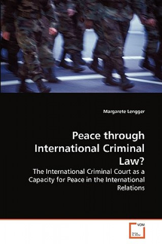 Könyv Peace through International Criminal Law? Margarete Lengger