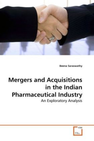 Könyv Mergers and Acquisitions in the Indian Pharmaceutical Industry Beena Saraswathy