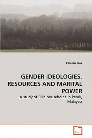 Kniha Gender Ideologies, Resources and Marital Power Parveen Kaur