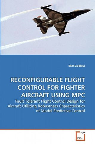 Kniha Reconfigurable Flight Control for Fighter Aircraft Using MPC Bilal Siddiqui