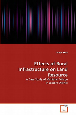 Kniha Effects of Rural Infrastructure on Land Resource Imran Reza