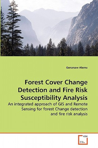Kniha Forest Cover Change Detection and Fire Risk Susceptibility Analysis Genanaw Alemu