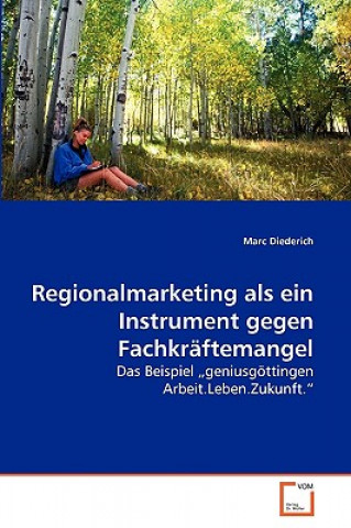 Kniha Regionalmarketing als ein Instrument gegen Fachkraftemangel Marc Diederich