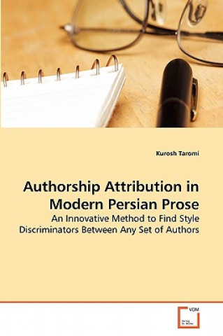 Kniha Authorship Attribution in Modern Persian Prose Kurosh Taromi