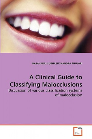 Livre Clinical Guide to Classifying Malocclusions Badavaraj Subhashchandra Phulari