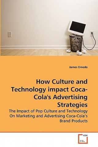 Könyv How Culture and Technology impact Coca-Cola's Advertising Strategies James Omedo