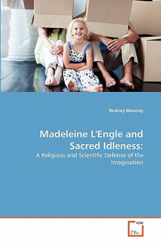 Książka Madeleine L'Engle and Sacred Idleness Rodney Mooney