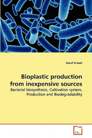 Kniha Bioplastic production from inexpensive sources Sherif El- Kadi