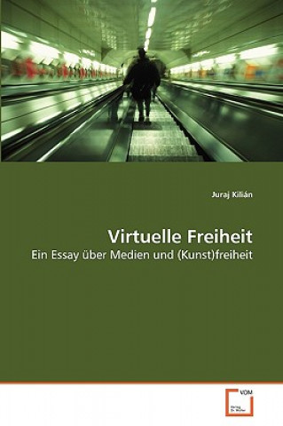 Könyv Virtuelle Freiheit Juraj Kilián