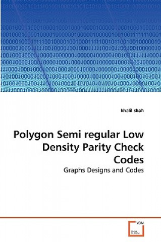 Könyv Polygon Semi regular Low Density Parity Check Codes Khalil Shah