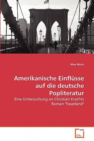 Carte Amerikanische Einflusse auf die deutsche Popliteratur Nina Muris