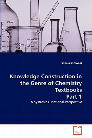 Könyv Knowledge Construction in the Genre of Chemistry Textbooks Part 1 Sridevi Sriniwass