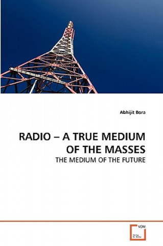 Könyv Radio - A True Medium of the Masses Abhijit Bora