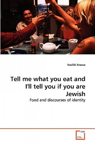 Könyv Tell me what you eat and I'll tell you if you are Jewish Vasiliki Kravva