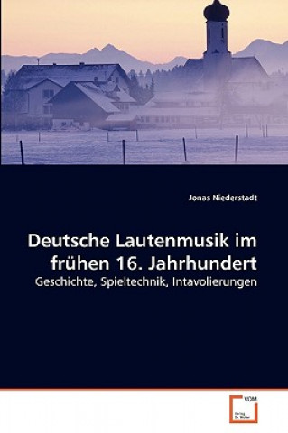 Kniha Deutsche Lautenmusik im fruhen 16. Jahrhundert Jonas Niederstadt