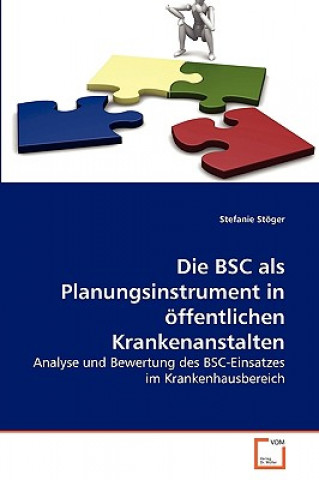 Книга BSC als Planungsinstrument in oeffentlichen Krankenanstalten Stefanie Stöger