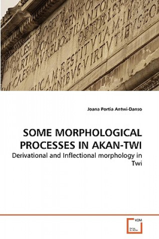 Carte Some Morphological Processes in Akan-Twi Joana Portia Antwi-Danso