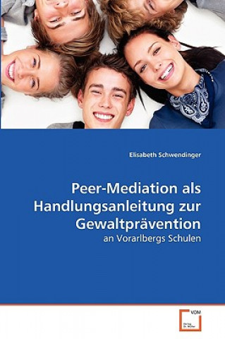 Kniha Peer-Mediation als Handlungsanleitung zur Gewaltpravention Elisabeth Schwendinger