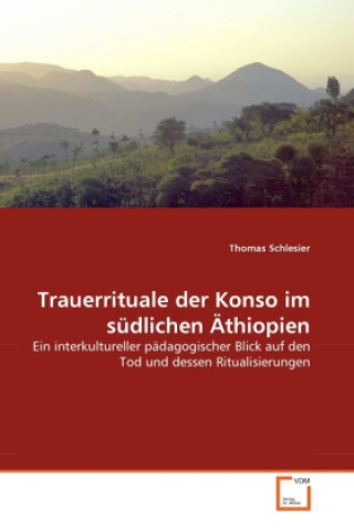 Knjiga Trauerrituale der Konso im südlichen Äthiopien Thomas Schlesier