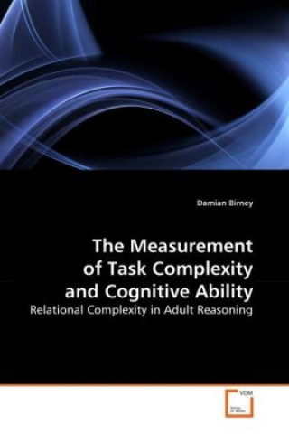 Kniha The Measurement of Task Complexity and Cognitive Ability Damian Birney