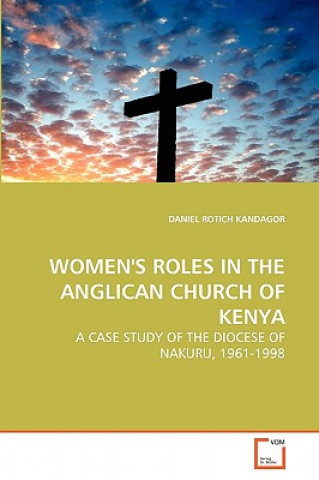 Könyv Women's Roles in the Anglican Church of Kenya Daniel R. Kandagor