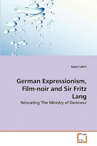 Könyv German Expressionism, Film-noir and Sir Fritz Lang Sayan Lahiri