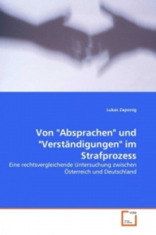 Książka Von "Absprachen" und "Verständigungen" im Strafprozess Lukas Zaponig