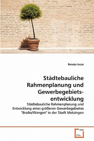 Kniha Stadtebauliche Rahmenplanung und Gewerbegebietsentwicklung Renata Incze