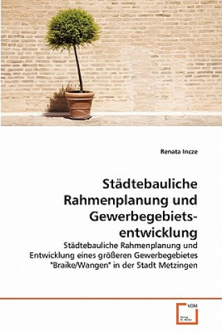 Livre Stadtebauliche Rahmenplanung und Gewerbegebietsentwicklung Renata Incze