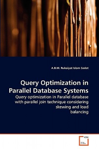 Kniha Query Optimization in Parallel Database Systems A.B.M. Rubaiyat Islam Sadat