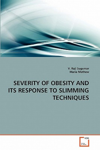 Könyv Severity of Obesity and Its Response to Slimming Techniques V. Raji Sugumar