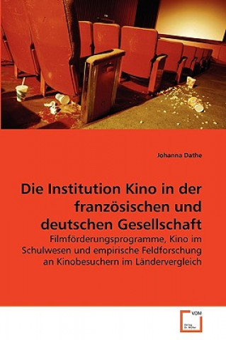 Książka Institution Kino in der franzoesischen und deutschen Gesellschaft Johanna Dathe