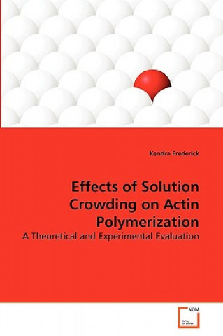 Książka Effects of Solution Crowding on Actin Polymerization Kendra Frederick