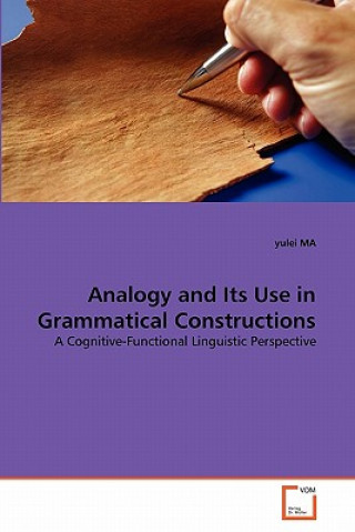 Kniha Analogy and Its Use in Grammatical Constructions Yulei Ma