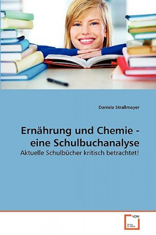 Kniha Ernahrung und Chemie - eine Schulbuchanalyse Daniela Straßmayer