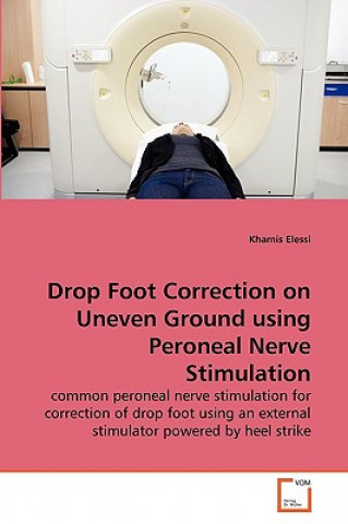 Книга Drop Foot Correction on Uneven Ground using Peroneal Nerve Stimulation Khamis Elessi