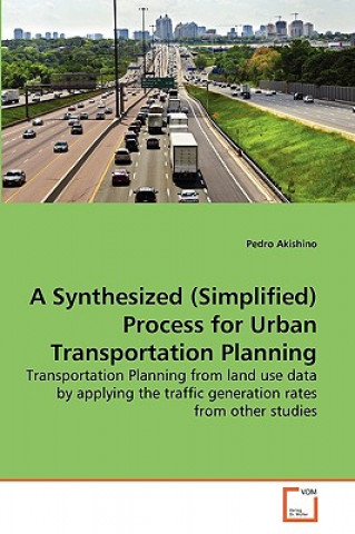 Knjiga Synthesized (Simplified) Process for Urban Transportation Planning Pedro Akishino