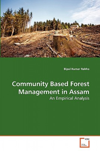 Könyv Community Based Forest Management in Assam Bipul Kumar Rabha