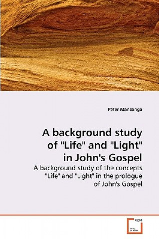 Książka background study of Life and Light in John's Gospel Peter Manzanga