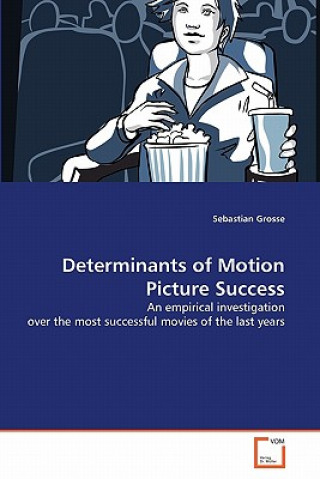 Kniha Determinants of Motion Picture Success Sebastian Grosse