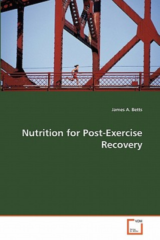 Carte Nutrition for Post-Exercise Recovery James A. Betts